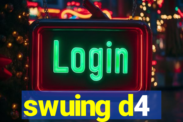 swuing d4
